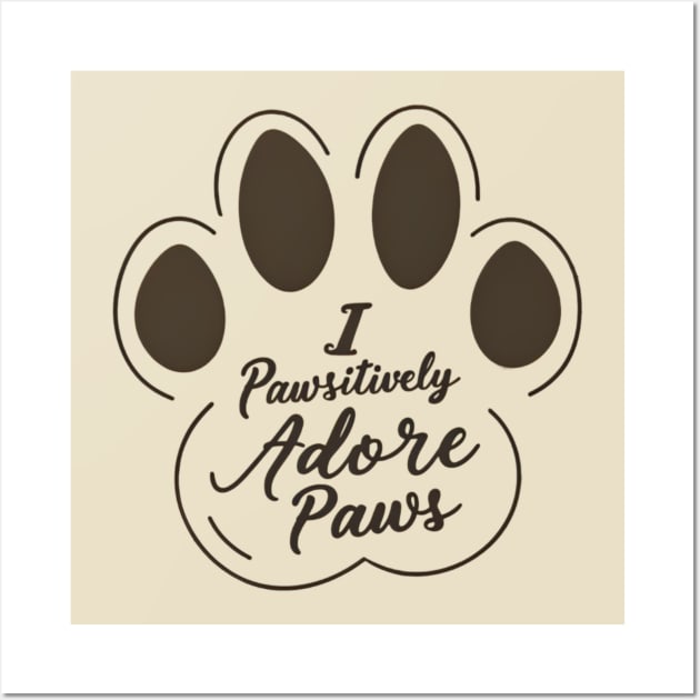 I pawsitively adore paws Wall Art by CreationArt8